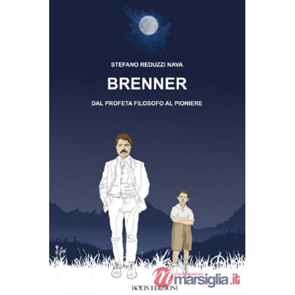 Brenner dal profeta filosofo al pioniere