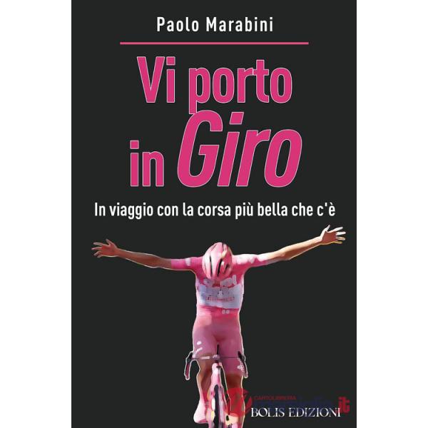 Vi porto in giro. In viaggio con la corsa più bella che c'è