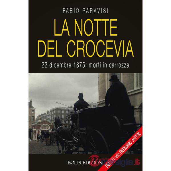 Notte del crocevia. 22 dicembre 1875: morti in carrozza (La)