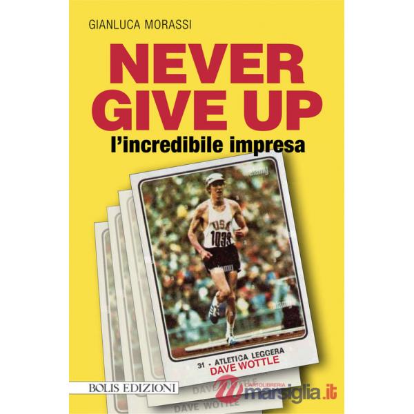Never give up l'incredibile impresa