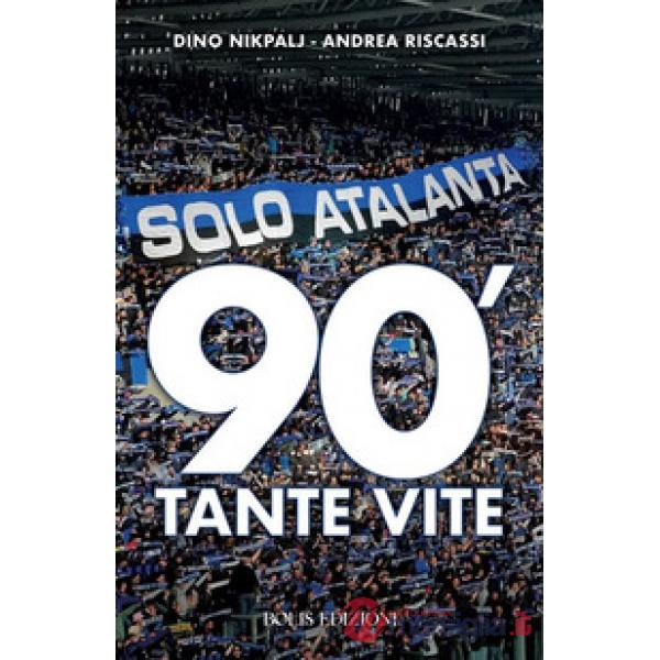 Solo Atalanta. 90'. Tante vite