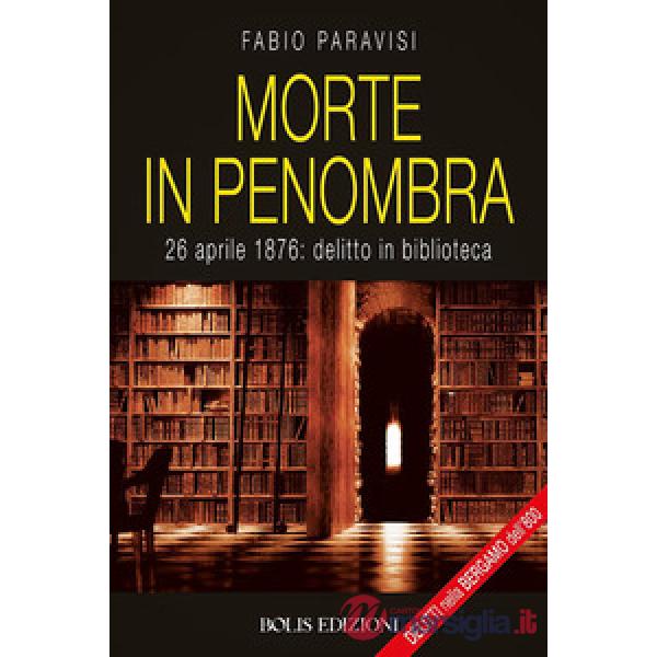 Morte in penombra. 28 aprile 1878: delitto in biblioteca
