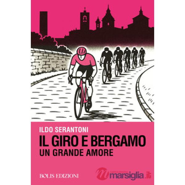 Giro e Bergamo. Un grande amore (Il)