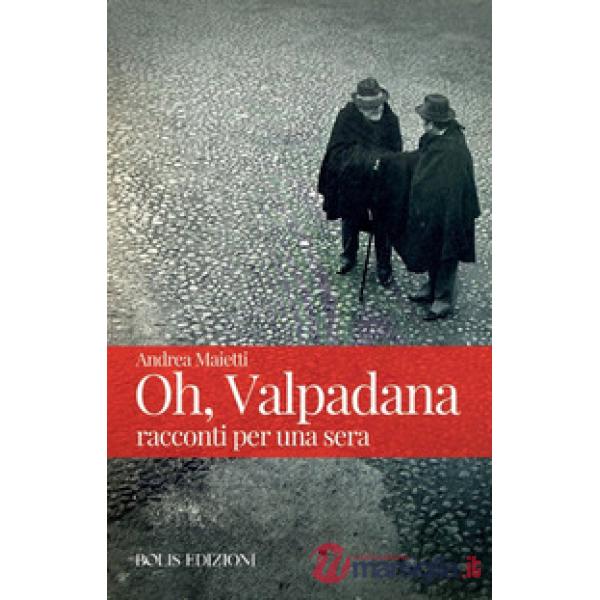 Oh, Valpadana. Racconti per una sera