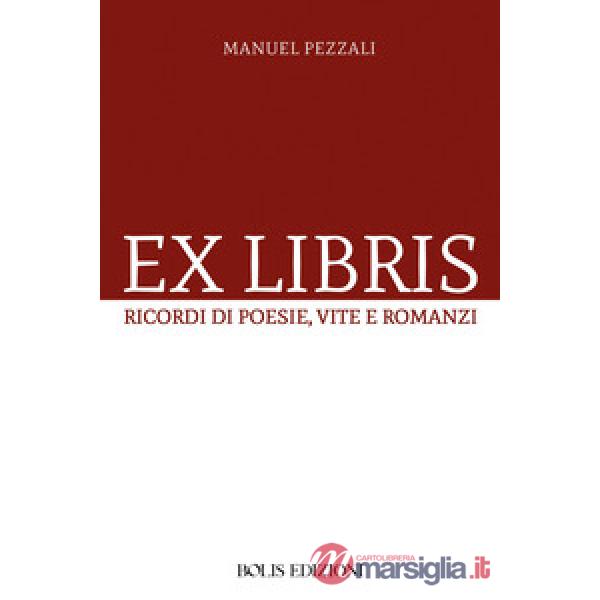 Ex libris. Ricordi di poesie, vite e romanzi
