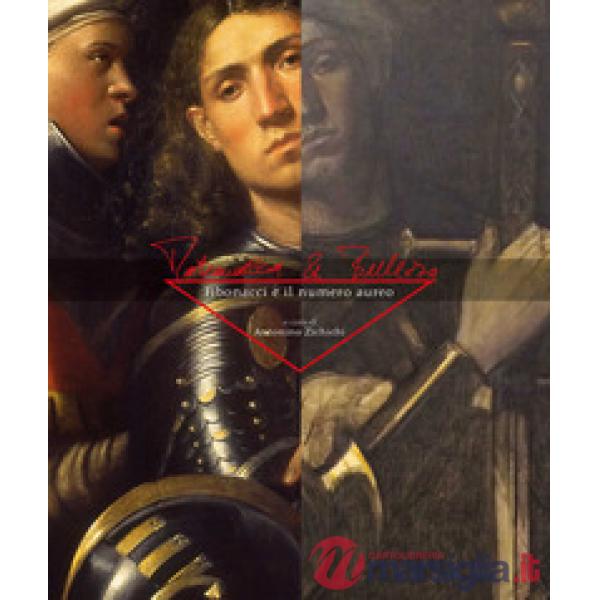 Matematica e bellezza. Fibonacci e il numero aureo. Catalogo della mostra. Ediz. italiana e inglese