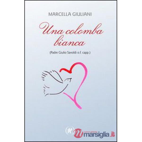 Colomba bianca (Padre Giulio Savoldi o.f. capp.) (Una)