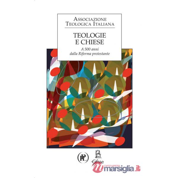 Teologie e Chiese. A 500 anni dalla Riforma protestante