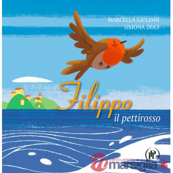 Filippo il pettirosso. Ediz. illustrata
