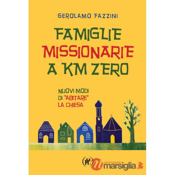 Famiglie missionarie a km 0. Nuovi modi di «abitare» la Chiesa