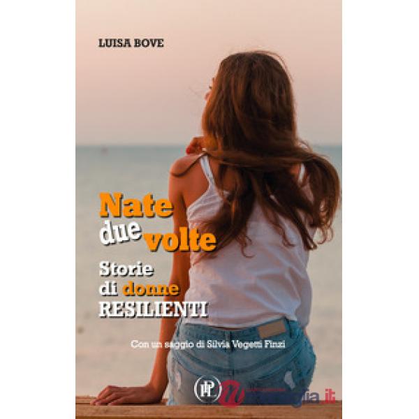 Nate due volte. Storie di donne resilienti