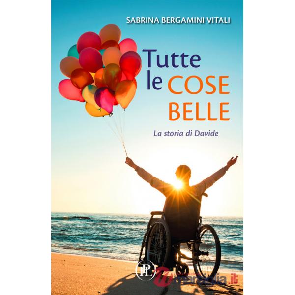 Tutte le cose belle. La storia di Davide