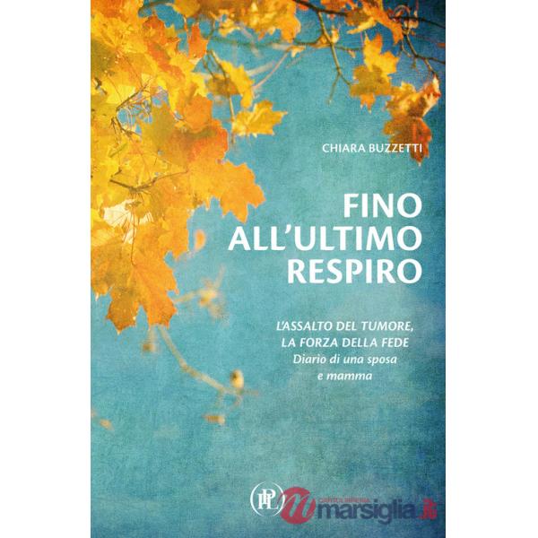 Fino all'ultimo respiro. Diario di una sposa e mamma