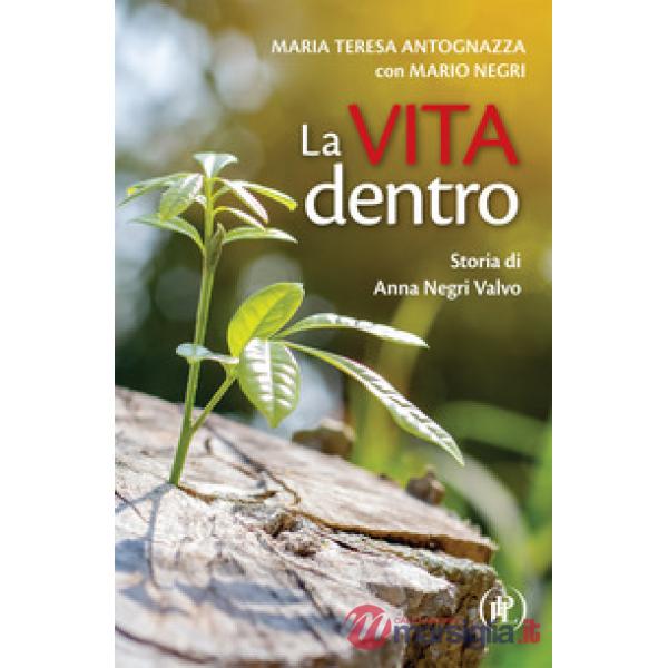Vita dentro. Storia di Anna Negri Valvo (La)