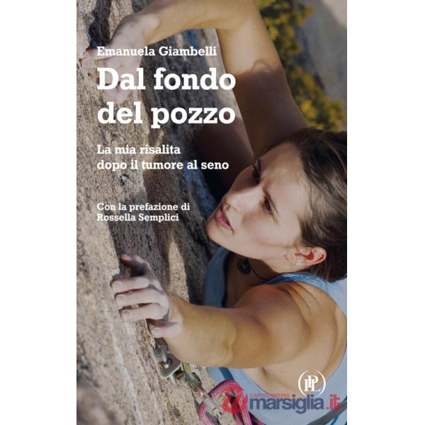 Dal fondo del pozzo. La mia risalita dopo il tumore al seno