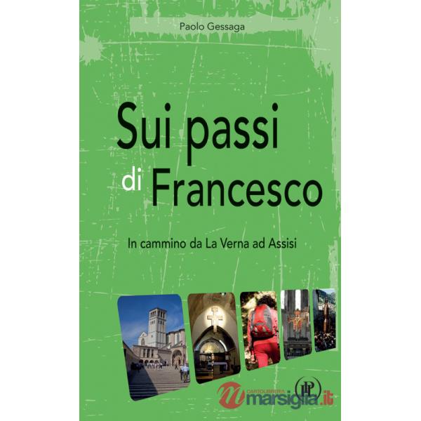 Sui passi di Francesco. In cammino da La Verna ad Assisi