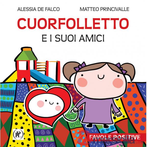 Cuorfolletto e i suoi amici. Favole positive