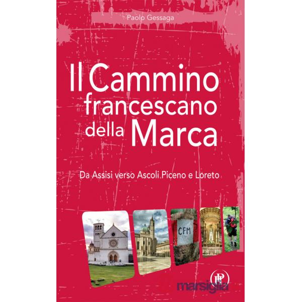 Cammino francescano della Marca. Da Assisi verso Ascoli Piceno e Loreto (Il)