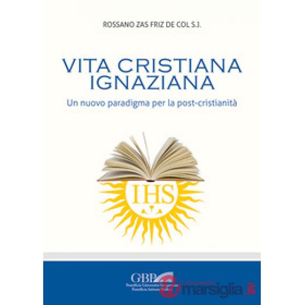 Vita cristiana ignaziana. Un nuovo paradigma per la post-cristianità