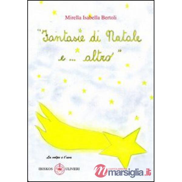 Fantasie di Natale e... altro. Ediz. illustrata