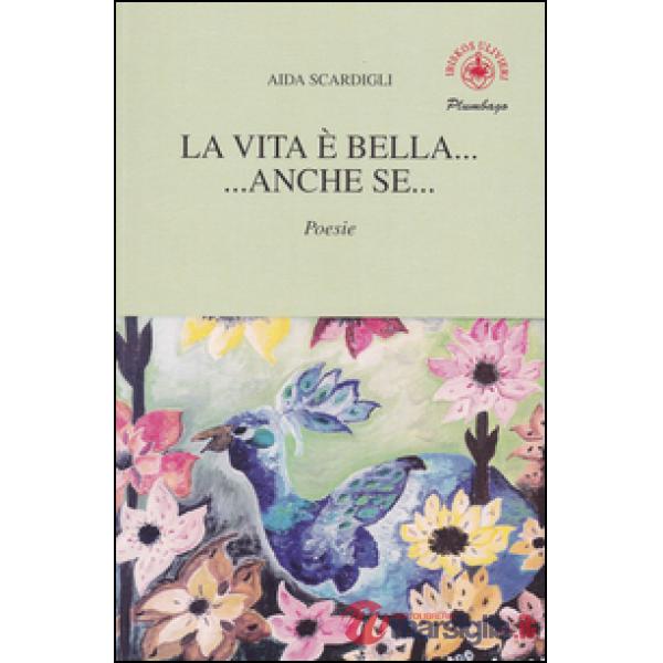 Vita è bella... ...anche se.... (La)