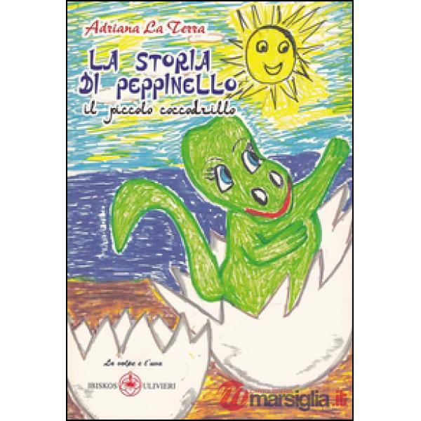 Storia di Peppinello, il piccolo coccodrillo. Ediz. illustrata (La)