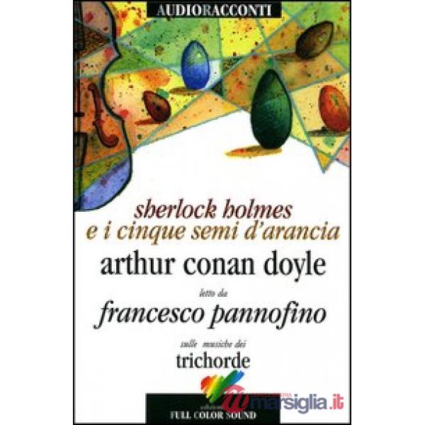 Sherlock Holmes e i cinque semi d'arancia letto da Francesco Pannofino. Con CD Audio