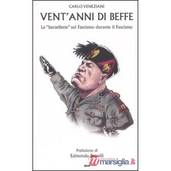 Vent'anni di beffe. Le «barzellette» sul fascismo durante il fascismo