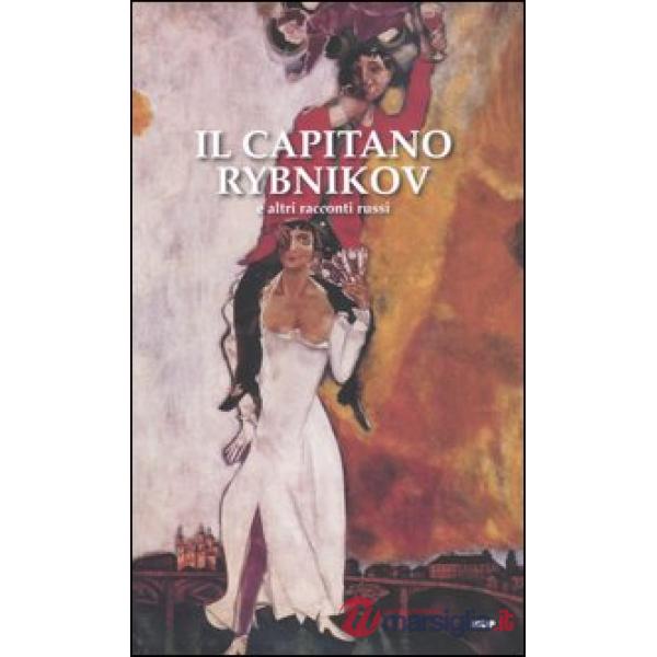 Capitano Rybnikov e altri racconti russi (Il)