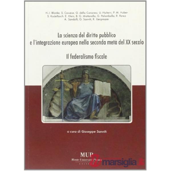 Scienza del diritto pubblico e l'integrazione europea nella seconda metà del XX secolo. Il federalismo fiscale (La)