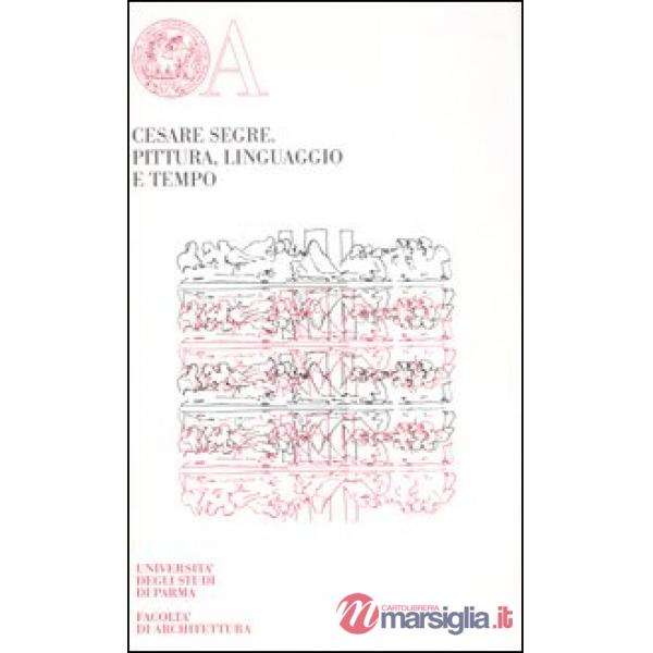 Cesare Segre. Pittura, linguaggio e tempo. Edizione limitata