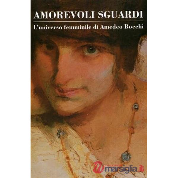 Amorevoli sguardi. L'universo femminile di Amedeo Bocchi