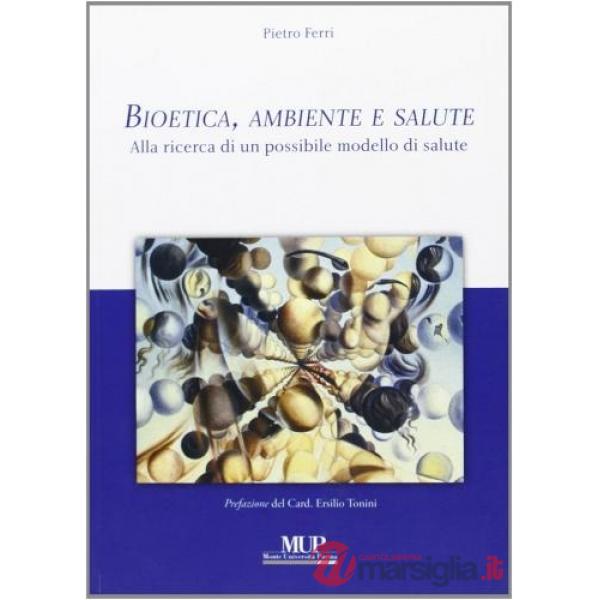 Bioetica, ambiente e salute. Alla ricerca di un possibile modello di salute