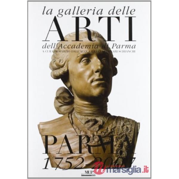 Galleria delle arti dell'Accademia di Parma: Parma 1752-2007 (La)