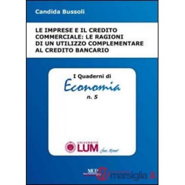 Imprese e il credito commerciale. Le ragioni di un utilizzo complementare al credito bancario (Le)
