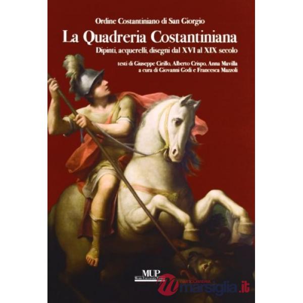 Quadreria costantiniana. Dipinti, acquarelli, disegni dal XVI al XIX secolo. Ediz. illustrata (La)