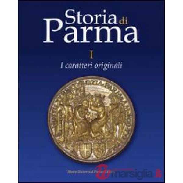 Storia di Parma. Vol. 1: I caratteri originali.