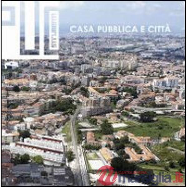 Casa pubblica e città. Esperienze europee, ricerche e sperimentazioni progettuali