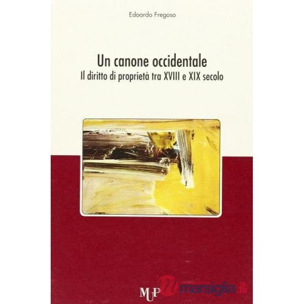 Canone occidendale. Il diritto di proprietà tra XVIII e XIX secolo (Un)