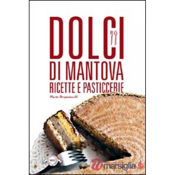 Dolci di Mantova. Ricette e pasticcerie