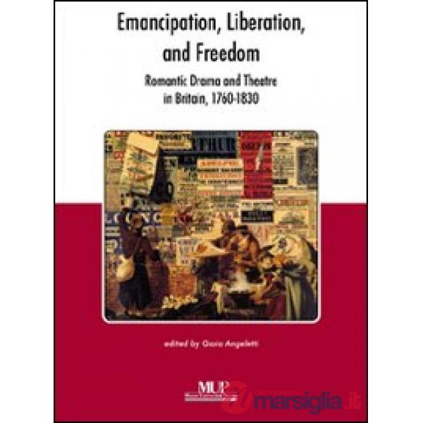 Emancipation, liberation and freedom. Romantic drama and theatre in Britain (1760-1830)