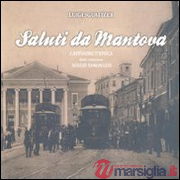 Saluti da Mantova. Cartoline d'epoca dalla collezione Sergio Simonazzi. Vol. 2