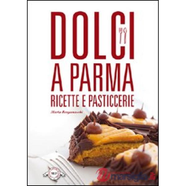 Dolci a Parma. Ricette e pasticcerie