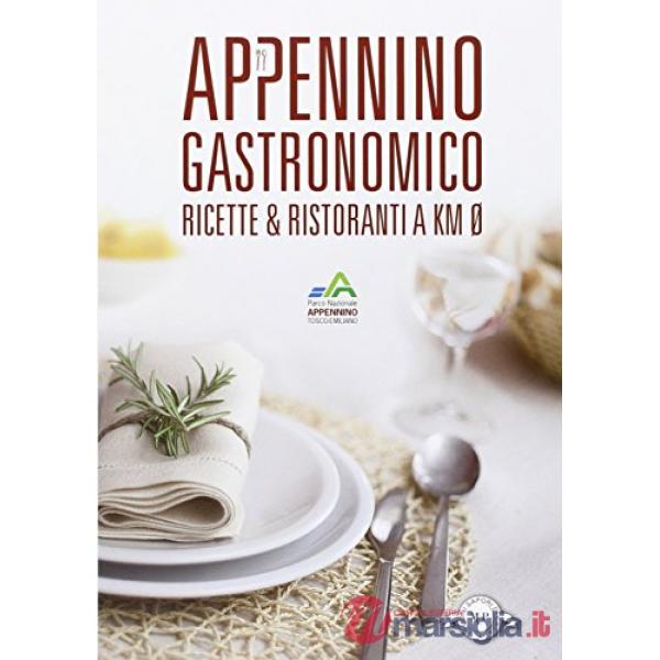 Appennino gastronomico. Menu e ricette a km 0