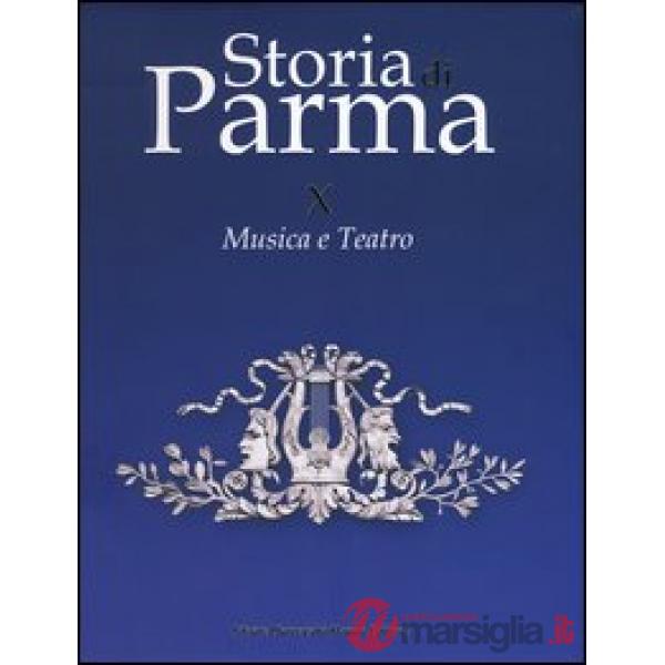 Storia di Parma. Vol. 10: Musica e teatro.
