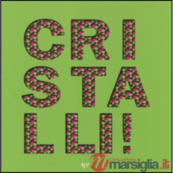 Cristalli! Ediz. illustrata
