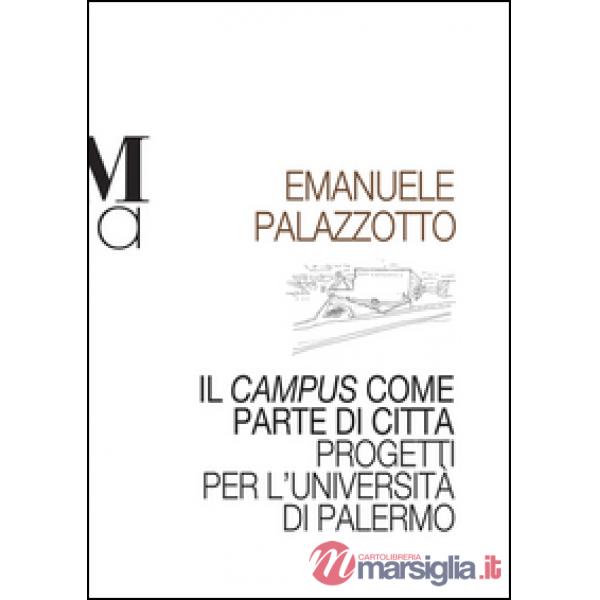 Campus come parte di città. Progetti per l'università di Palermo (Il)