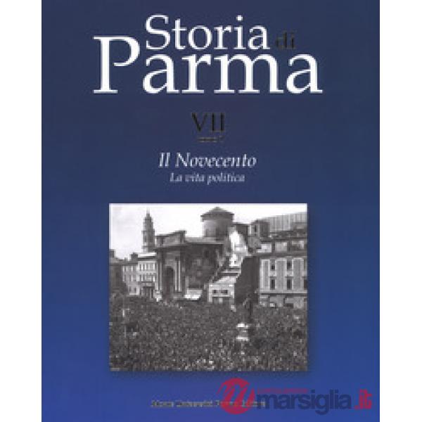 Storia di Parma. Vol. 7/1: Il Novecento. La vita politica