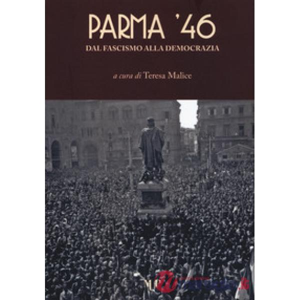 Parma '46. Dal fascismo alla democrazia
