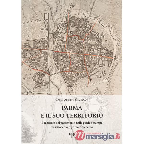 Parma e il suo territorio. Il racconto del patrimonio nelle guide a stampa tra Ottocento e primo Novecento